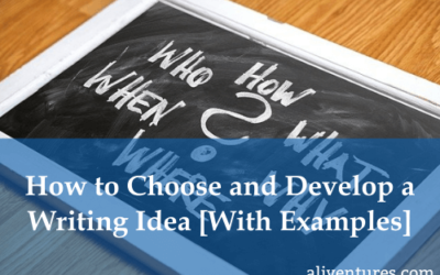How to Choose and Develop a Writing Idea [With Examples]