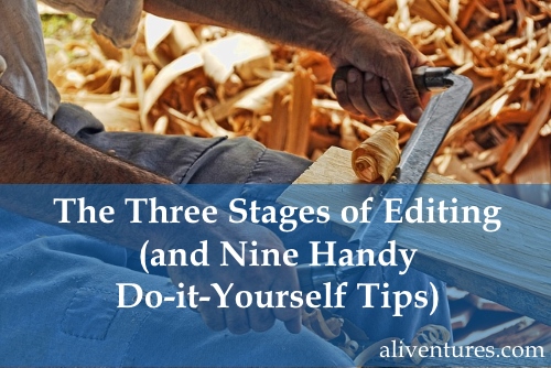 The Three Stages of Editing (and Nine Handy Do-it-Yourself Tips)