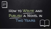 Your Two-Year Plan for Writing, Editing, and Publishing Your Novel (However Busy You Are)