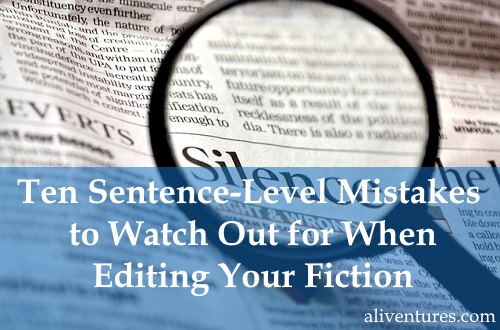 Ten Sentence-Level Mistakes to Watch Out for When Editing Your Fiction [With Examples]