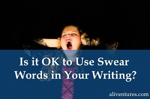 Is it OK to Use Swear Words in Your Writing?