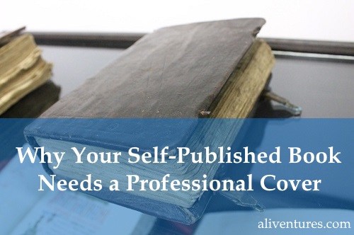 Why Your Self-Published Book Needs a Professional Cover