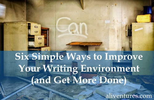 Six Simple Ways to Improve Your Writing Environment (and Get More Done)