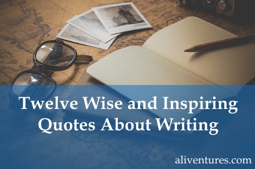 Twelve Wise and Inspiring Quotes About Writing