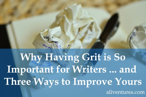 Why Having Grit is So Important for Writers … and Three Ways to Improve Yours [Guest Post]