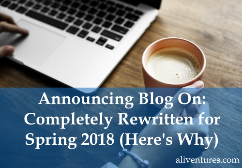 Announcing: Blog On – Completely Rewritten for Spring 2018 (Here’s Why)