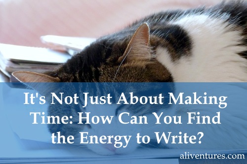 It’s Not Just About Making Time: How Can You Find the Energy to Write?