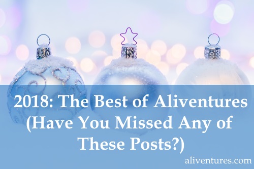 2018: The Best of Aliventures (Have You Missed Any of These Posts?)