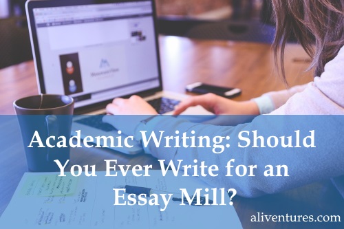Academic Writing: Should You Ever Write for an Essay Mill?