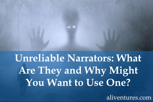 Unreliable Narrators: What Are They and Why Might You Want to Use One?