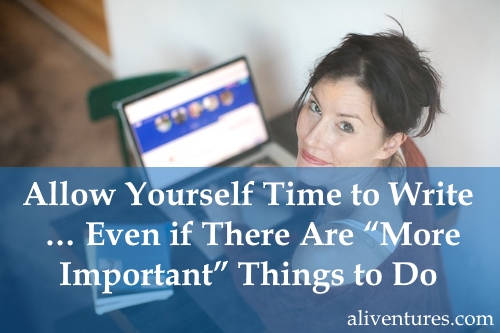 Allow Yourself Time to Write … Even if There Are “More Important” Things to Do
