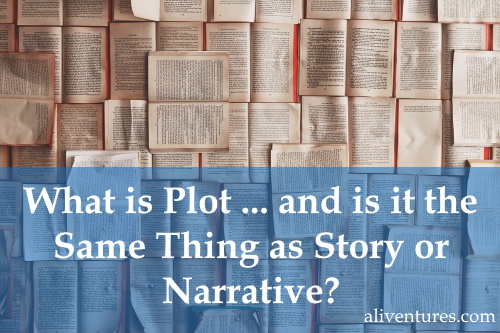What is Plot … and is it the Same Thing as Story or Narrative?