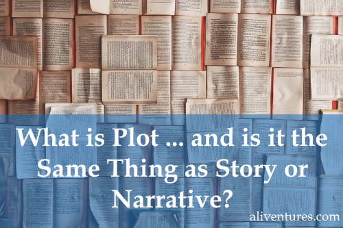 What is Plot … and is it the Same Thing as Story or Narrative?
