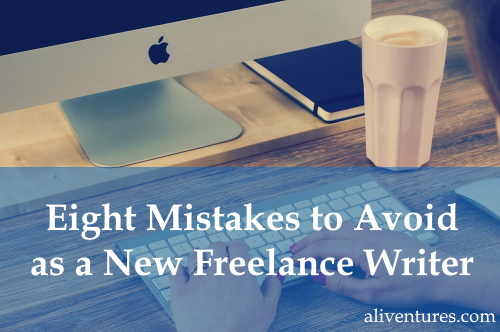 Eight Mistakes to Avoid as a New Freelance Writer