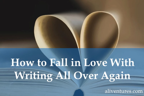 How to fall in love with writing all over again