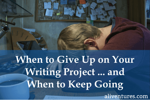 When to Give Up On Your Writing Project … and When to Keep Going