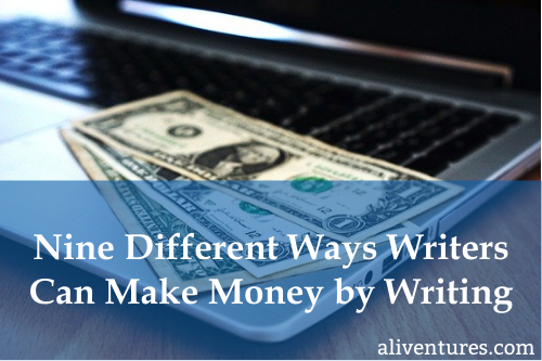 Nine Different Ways Writers Can Make Money by Writing Aliventures