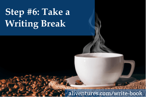 Step #6: Take a Writing Break