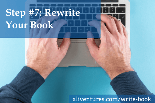 Step #7: Rewrite Your Book