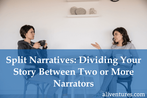 Split Narratives: Dividing Your Story Between Two or More Narrators