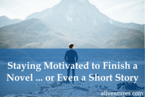 Staying Motivated to Finish a Novel ... or Even a Short Story (Title Image)