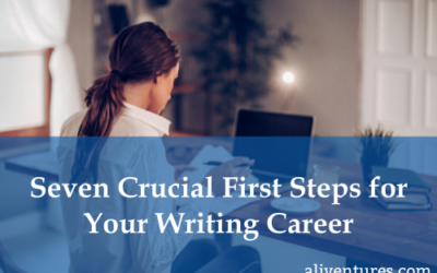 Seven Crucial First Steps for Your Writing Career