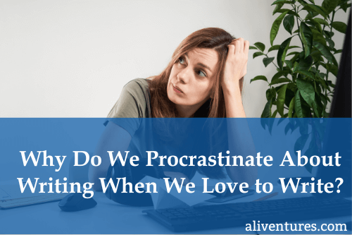 Title image: Why Do We Procrastinate About Writing When We Love to Write?