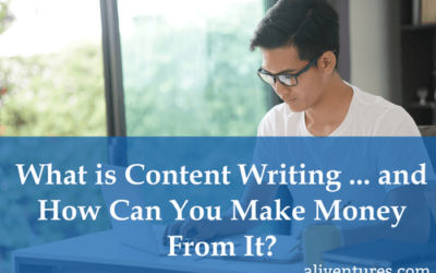 What is Content Writing … and How Can You Make Money From It?