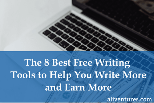 The Eight Best Free Writing Tools to Help You Write More and Earn More