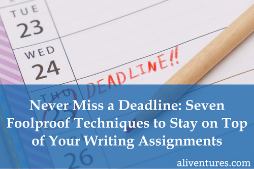 Title image: Never Miss a Deadline: Seven Foolproof Techniques to Stay on Top of Your Writing Assignments