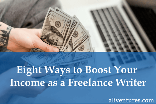 Eight Ways to Boost Your Income as a Freelance Writer