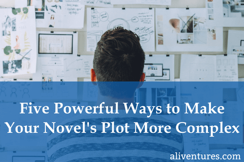 Five Powerful Ways to Make Your Novel’s Plot More Complex