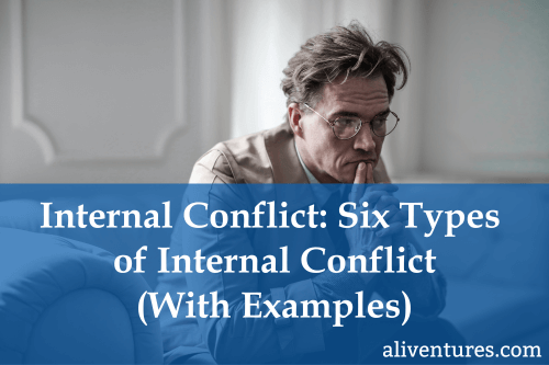 Internal Conflict: Six Types of Internal Conflict (With Examples)