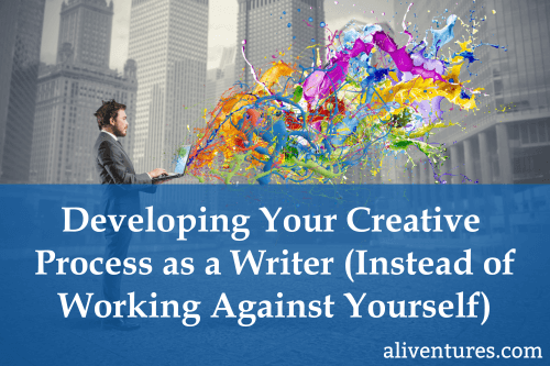 Title image: Developing Your Creative Process as a Writer (Instead of Working Against Yourself)