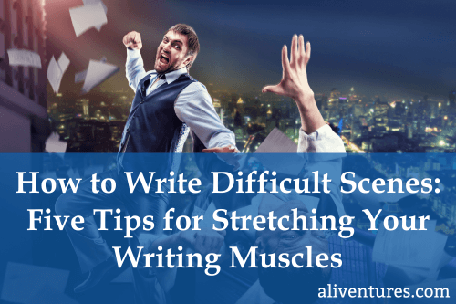 Title image: How to Write Difficult Scenes: Five Tips for Stretching Your Writing Muscles