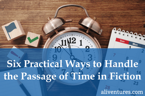 Six Practical Ways to Handle the Passage of Time in Fiction