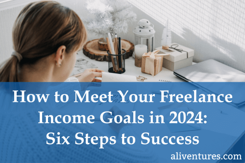 Title image: How to Meet Your Freelance Income Goals in 2024: Six Steps to Success