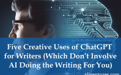 Five Creative Uses of ChatGPT for Writers (Which Don’t Involve AI Doing the Writing For You!)