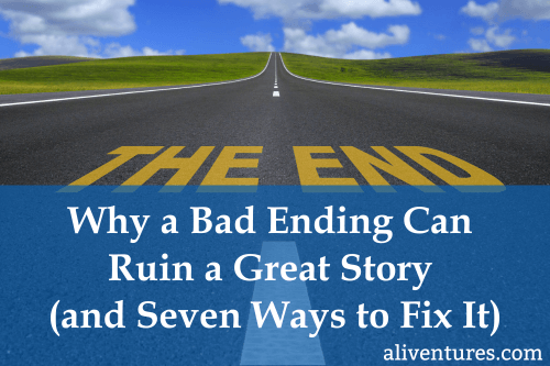Why a Bad Ending Can Ruin a Great Story (and Seven Ways to Fix It)