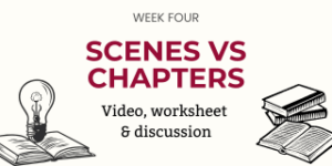 Finish Your Novel, Week 4: Scenes vs Chapters