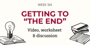 Finish Your Novel, Week 6: Getting to "The End"