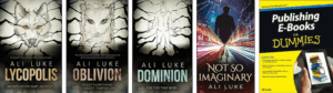 Ali's book covers: Lycopolis, Oblivion, Dominion, Not So Imaginary, and Publishing Ebooks for Dummies