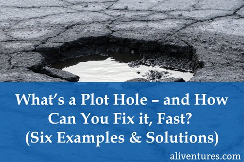 What’s a Plot Hole – and How Can You Fix it, Fast? (Six Examples & Solutions)