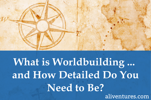 Title image: What is Worldbuilding … and How Detailed Do You Need to Be? 