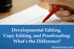 Title image: Developmental Editing,Copy Editing and Proofreading: What's the Difference?