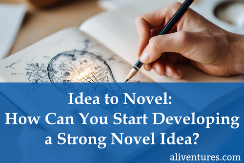 Title image: Idea to Novel: How Can You Start Developing a Strong Novel Idea?