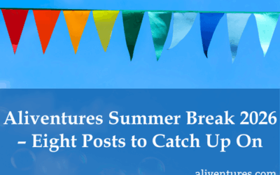 Aliventures Summer Break 2026 – Eight Posts to Catch Up On