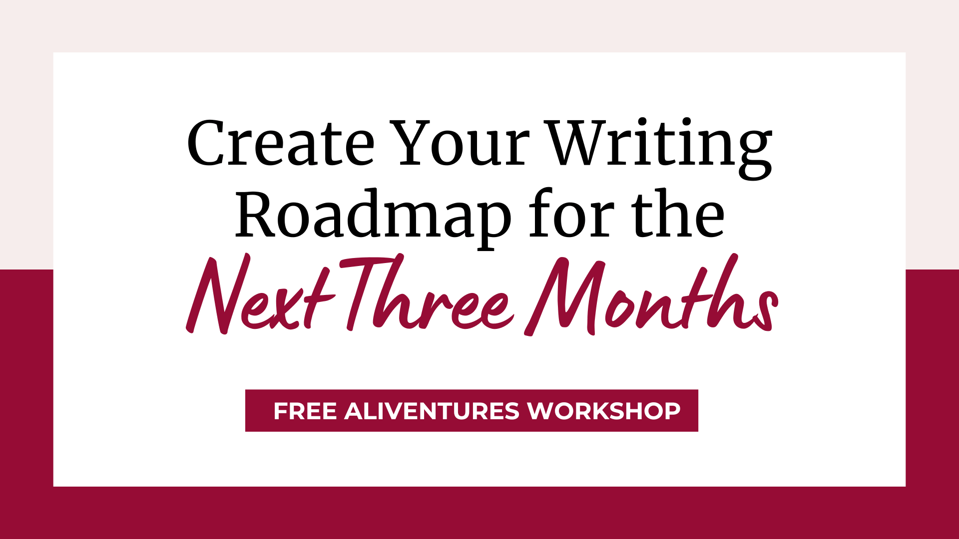 Title slide: Create Your Writing Roadmap for the Next Three Months